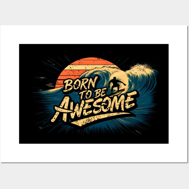 Born to be awesome | surfing lover Wall Art by T-shirt US